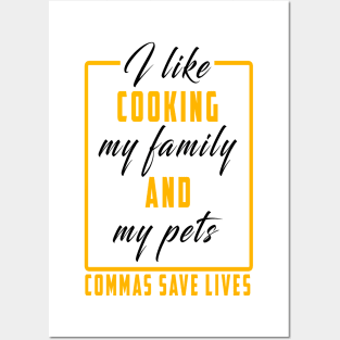 I Like Cooking My Family And My Pets Commas Save Lives Posters and Art